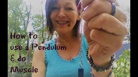 How to use a Pendulum and try Muscle Testing