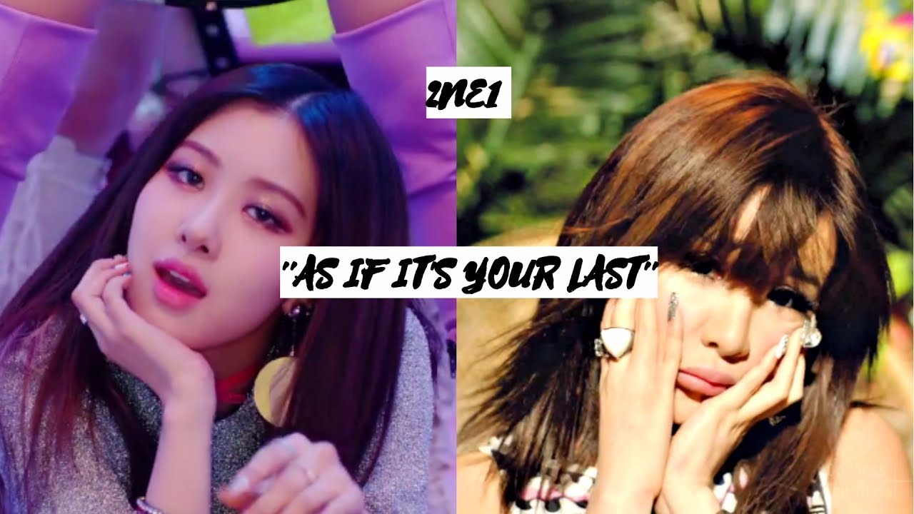 How Would 2NE1 sing - BLACKPINK ''AS IF IT'S YOUR LAST''