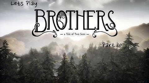 Lets Play | Brothers - A Tale of Two Sons Part 10 Finale
