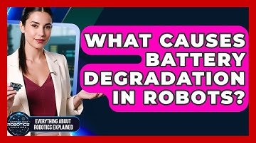 What Causes Battery Degradation In Robots? - Everything About Robotics Explained
