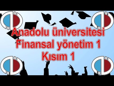 FİNANSAL YÖNETİM 1-KISIM 1 - ÇIKMIŞ SORULAR - SESLİ ANLATIM - ANADOLU ÜNİVERSİTESİ