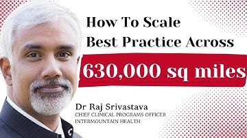 Scaling Evidence-Based Medicine Across 630,000 sq Miles | Dr Raj Srivastava (Intermountain Health)