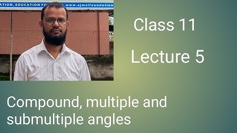 Class 11 maths// compound, multiple and submultiple angles //lecturer 5//ncert