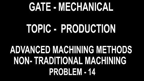 PROBLEM 14 advance and non-traditional machining process
