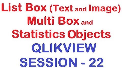 List Box (Text and Image), Multi Box and Statistics objects - QlikView Tutorial - Session 22