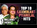 Laxmikant pyarelal top 10 hit songs  best of laxmikant pyarelal  evergreen hindi songs  pyarelal