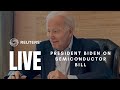 LIVE: President Biden holds meeting on semiconductor bill