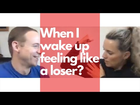 When I wake up feeling like a loser?