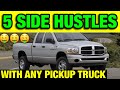 5 Pickup Truck SIDE HUSTLES/ Make 1000$ + DAILY (Tips And Tricks) Small Business Ideas