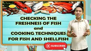 Checking the Freshness of Fish/Cooking Techniques for Fish&Shellfish-TLE Cookery10-Quarter2-Week 6&7