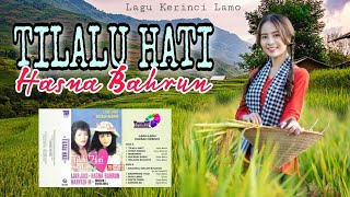 Tilalu Hati ~ Hasna Bahrun (lagu kerinci lamo)