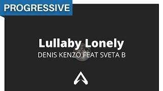 Denis Kenzo feat Sveta B - Lullaby Lonely