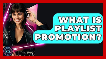 What Is Playlist Promotion? - Electronic Mix Masters