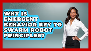 Why Is Emergent Behavior Key To Swarm Robot Principles? - Test