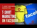How To Market T-Shirts On Facebook