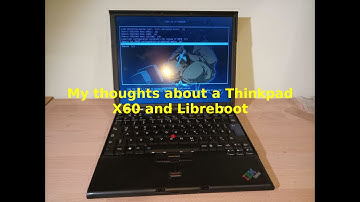 My thoughts on a Thinkpad X60 and Libreboot