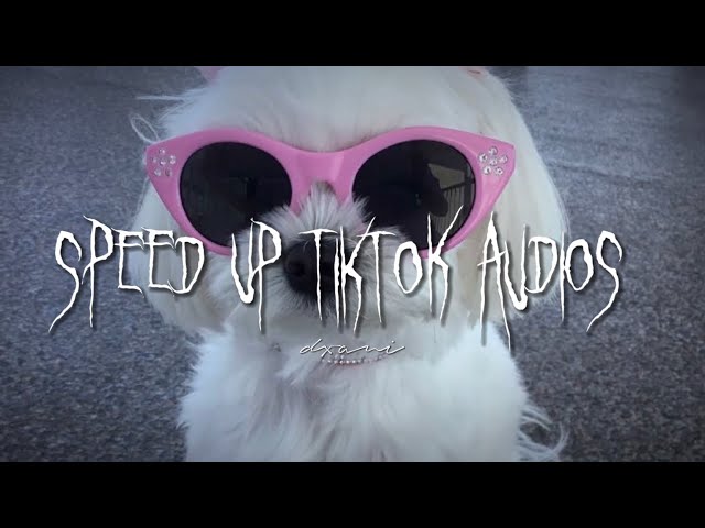 speed up tiktok audios/my favourite playlist ♥︎♫°° class=