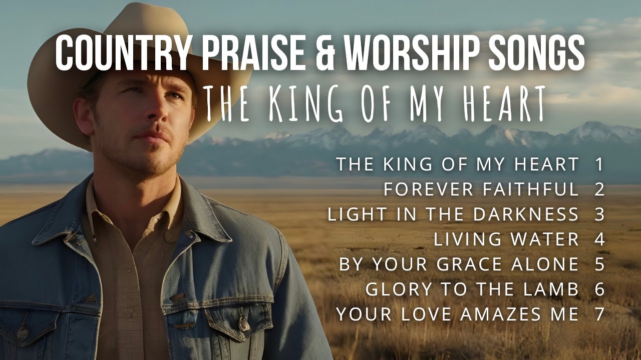 The King Of My Heart | Country Praise and Worship Songs( with lyric) The King Of My Heart | Country Praise and Worship Songs( with lyric)