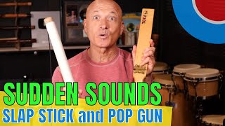 The Most Sudden Sounds! - Slap Stick and Pop Gun