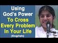 Using God's Power To Cross Problems In Life: Part 2: English: BK Shivani