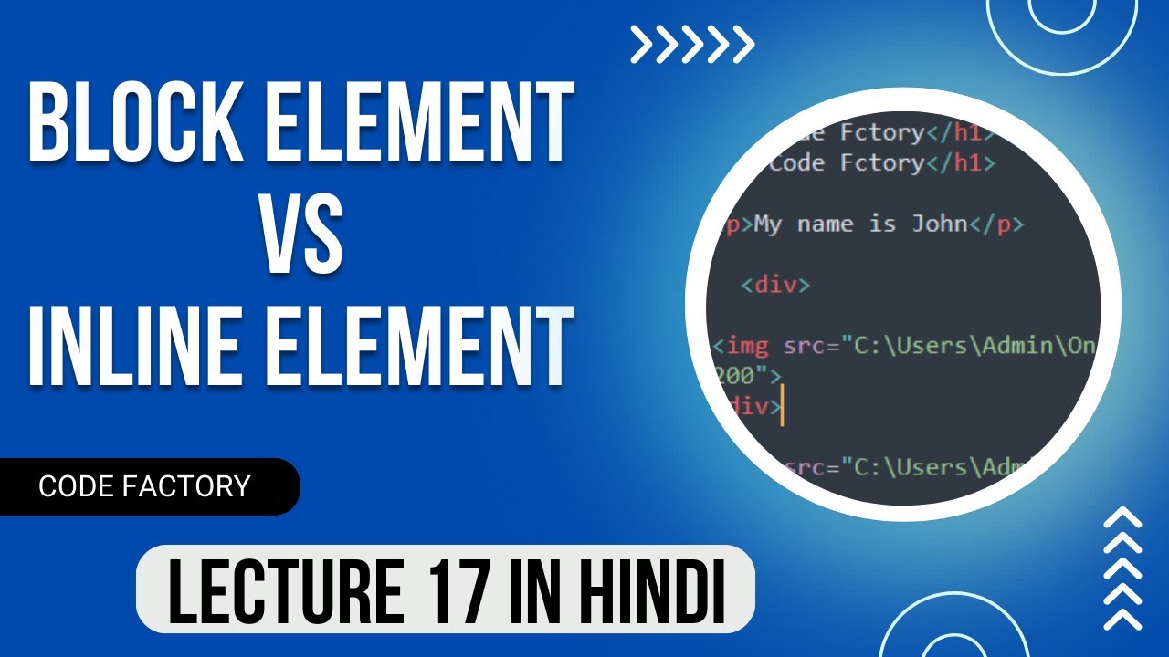 LECTURE 17 | BLOCK ELEMENTS VS INLINE ELEMENT | DIFFERENCE BETWEEN DIV AND SPAN TAH IN HTML