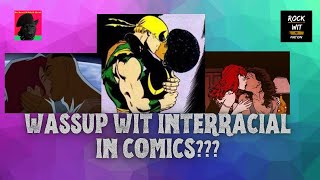 Wassup wit Interracial in Comics