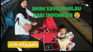 Vlog : anak saya (dihalau) dari Indonesia 🇲🇨🇲🇾