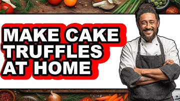 How To Make Cake Truffles At Home (Easy Method)