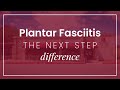 Plantar Fasciitis: The Next Step Difference