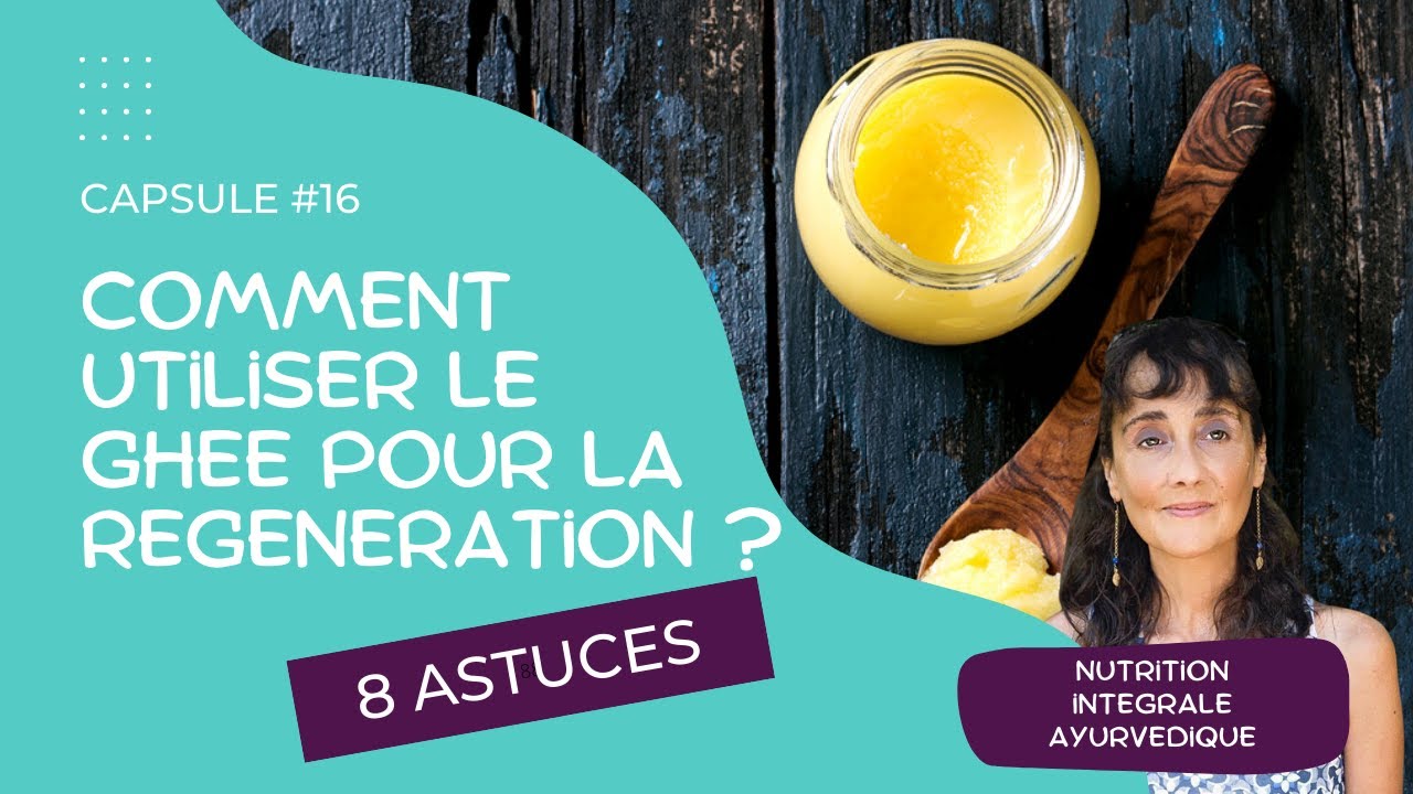 Comment utiliser le Ghee pour la Rgnration 