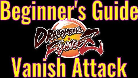 DBFZ Vanish Attack Guide for Beginners