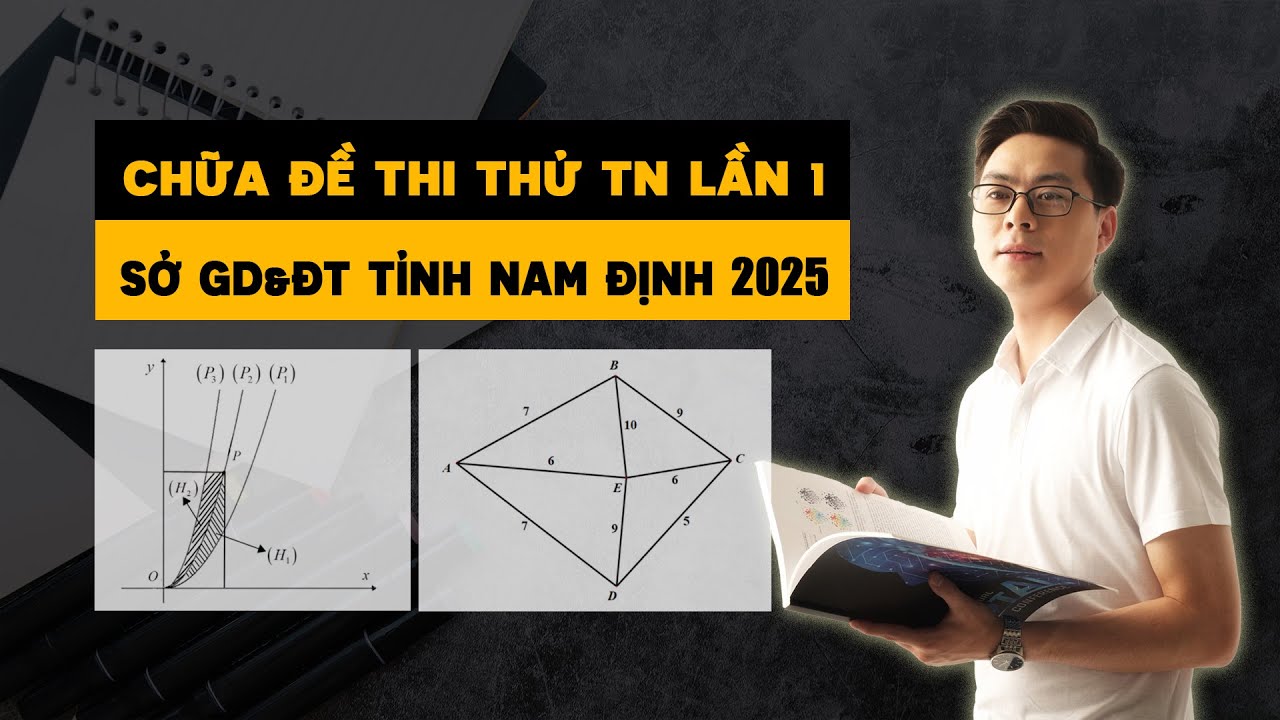 Chữa FULL đề thi thử tốt nghiệp lần 1 sở Nam Định 2025 | Thầy Đinh Trường Giang