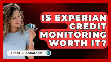 Is Experian Credit Monitoring Worth It? - CreditGuide360.com