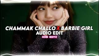 Chammak Challo x Barbie girl - [edit audio] Resimi