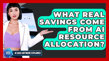 What Real Savings Come From AI Resource Allocation? - AI SaaS Software Explained