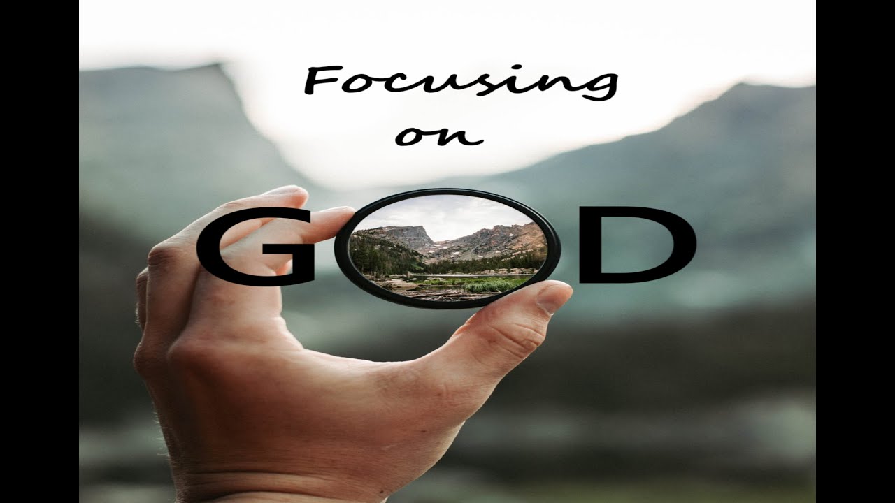 Focusing On God YouTube