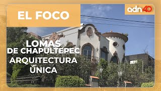 La historia de las Lomas de Chapultepec y su arquitectura | Parte 1