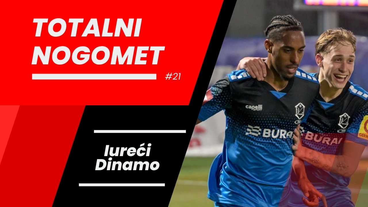 Totalni nogomet #21 - Iureći Dinamo