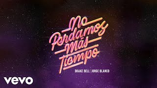 Drake Bell, Jorge Blanco - No Perdamos Más Tiempo (AUDIO) chords