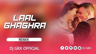 LAAL GHAGHRA (REMIX) #GOODNEWZ || DJ GRX