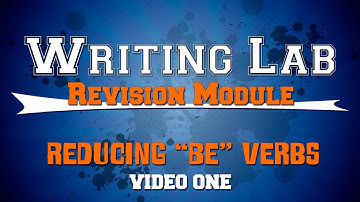 Reducing Be Verbs ONE - Writing Lab Revision Module