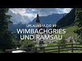Urlaubs-Vlog #9 - Berchtesgaden Juli 2020 - Über die Wimbachklamm ins Wimbachgries und Ramsau