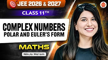 Class 11 | JEE 2026 & 2027 | Complex Numbers – Polar & Euler