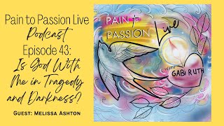 Ep. 43: Is God With Me in Tragedy and Darkness? - Melissa Ashton