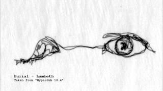 Video thumbnail of "Burial - Lambeth"
