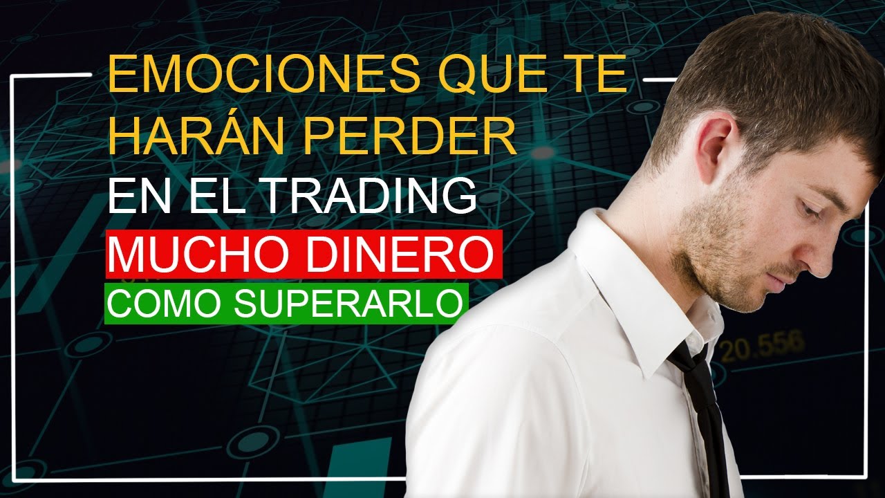 Las Emociones Que te Impiden ser rentable en el trading e Inversión ...