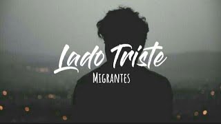 Migrantes - Lado Triste (Letra)