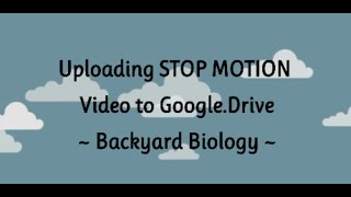 Uploading Stop Motion Video to Google Drive