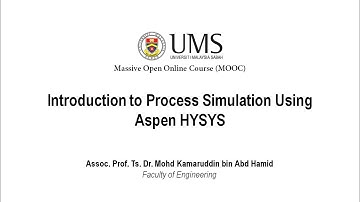 Universiti Malaysia Sabah MOOC: Introduction to Process Simulation Using Aspen HYSYS