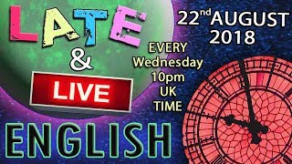 LIVE ENGLISH LISTENING - 22nd August 2018 - Late and Live lesson - Mr Duncan & Mr Steve